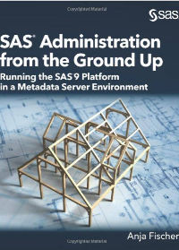 (eBook PDF)SAS Administration From the Ground Up Running the SAS9 Platform by Anja Fischer  SAS Institute (March 1, 2019)