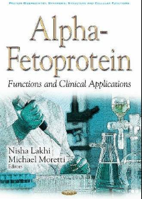 (eBook PDF)Alpha-fetoprotein: Functions and Clinical Application by Nisha Lakhi , Michael Moretti 