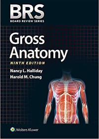 (eBook PDF)BRS Gross Anatomy, 9th Edition 2019 by Dr. Nancy L. Halliday PhD , Dr. Harold M. Chung MD  LWW; Ninth, North American edition (December 21, 2018)