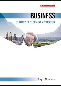 Test Bank for Business: Strategy, Development, Application, 2nd Canadian Edition by Gary Bissonette Professor 