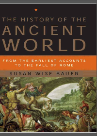 (eBook PDF)The History of the Ancient World: From the Earliest Accounts to the Fall of Rome by Susan Wise Bauer