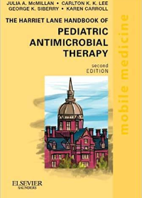 (eBook PDF)The Harriet Lane Handbook of Pediatric Antimicrobial Therapy E-Book: Mobile Medicine Series 2nd Edition by Julia McMillan , Carlton K. Lee , George K. Siberry  , Karen Carroll  