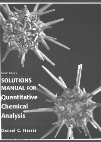 Solution manual for Quantitative Chemical Analysis 8th Edition by Daniel C. Harris