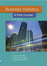 (Test Bank)Business Statistics: A First Course 8th Edition by David M. Levine , Kathryn A. Szabat , David F. Stephan  Pearson; 8 edition (January 11, 2019)