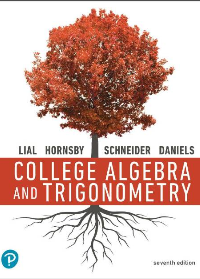 (eBook PDF)College Algebra and Trigonometry (7th Edition) by Margaret L. Lial, John Hornsby, David I. Schneider, Callie Daniels