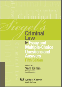 (eBook PDF) Siegel's Criminal Law: Essay and Multiple-Choice Questions and Answers Fifth Edition