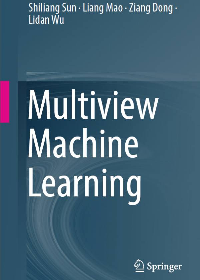 (eBook PDF)Multiview machine learning by Dong, Ziang, Mao, Liang, Sun, Shiliang, Wu, Lidan et al.