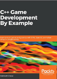 (eBook PDF)C++ Game Development By Example: Learn to build games and graphics with SFML, OpenGL, and Vulkan using C++ programming by Siddharth Shekar