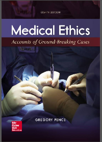 (eBook PDF)Medical Ethics: Accounts of Ground-Breaking Cases by Gregory E. Pence