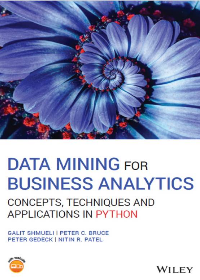 (eBook PDF)Data Mining for Business Analytics: Concepts, Techniques and Applications in Python 1st Edition by Galit Shmueli , Peter C. Bruce, Peter Gedeck , Nitin R. Patel 