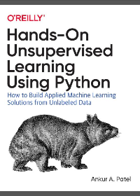 (eBook PDF)Hands-On Unsupervised Learning Using Python: How to Build Applied Machine Learning Solutions from Unlabeled Data by Ankur A Patel