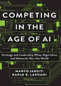 (eBook PDF)Competing in the Age of AI: Strategy and Leadership When Algorithms and Networks Run the World by Marco Iansiti, Karim R. Lakhani