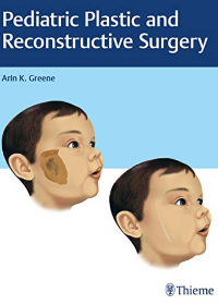 (eBook PDF)Pediatric Plastic and Reconstructive Surgery  by Arin K. Greene 