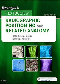 (eBook PDF)Bontragers Textbook of Radiographic Positioning and Related Anatomy 9th Edition by John Lampignano MEd RT), Leslie E. Kendrick MS RT