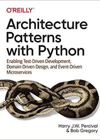 (eBook PDF)Architecture Patterns with Python: Enabling Test-Driven Development, Domain-Driven Design, and Event-Driven Microservices 1st Edition by Harry Percival , Bob Gregory  