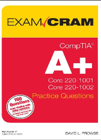 (eBook PDF)CompTIA A+ Core 220-1001 annd Core 220-1002 Practice Questions Exam Cram by David L. Prowse