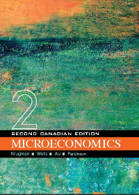 Solution manual for Microeconomics, 2nd Canadian Version  by Paul Krugman,Robin Wells,Iris Au,Jack Parkinson