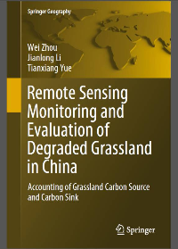 (eBook PDF)Remote Sensing Monitoring and Evaluation of Degraded Grassland in China: Accounting of Grassland Carbon Source and Carbon Sink by Wei Zhou, Jianlong Li, Tianxiang Yue