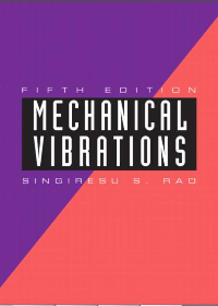 Solution manual for Mechanical vibrations 5th edition by Singiresu S. Rao