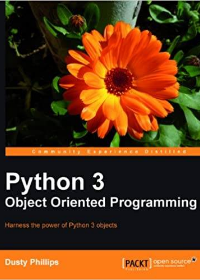 (eBook PDF)Python 3 object oriented programming : harness the power of Python 3 objects by Phillips, Dusty