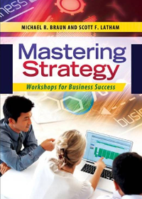 (eBook PDF)Mastering Strategy_ Workshops for Business Success by Michael Braun,Scott Latham