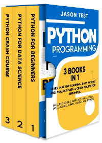 (eBook PDF)Python Programming: 3 BOOKS IN 1 Learn machine learning, data science and analysis with a crash course for beginners. Included coding exercises for artificial intelligence, Numpy, Pandas and Ipython. by Test, Jason