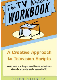 (eBook PDF)The TV Writer s Workbook: A Creative Approach To Television Scripts by Ellen Sandler