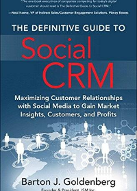 (eBook PDF)Definitive Guide to Social CRM, The: Maximizing Customer Relationships with Social Media to Gain Market Insights, Customers, and Profits (FT Press Operations Management) 1st Edition  by  Barton J. Goldenberg 