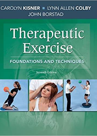 (eBook PDF)Therapeutic Exercise: Foundations and Techniques 7th Edition by Carolyn Kisner PT MS , Lynn Allen Colby PT MS , John Borstad PT PhD 