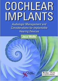 (eBook PDF)Cochlear Implants Audiologic Management and Considerations for Implantable Hearing Devices by Jace Wolfe  Plural Publishing; 1 edition (December 14, 2018)
