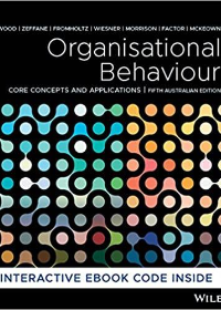 (eBook PDF)Organisational Behaviour: Core Concepts and Applications by Jack Maxwell Wood , Rachid M. Zeffane , Michele Fromholtz , Retha Wiesner , Rachel R. Morrison , Aharon Factor , Tui McKeown 