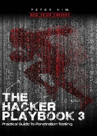 (eBook PDF)The Hacker Playbook 3: Practical Guide to Penetration Testing by Peter Kim