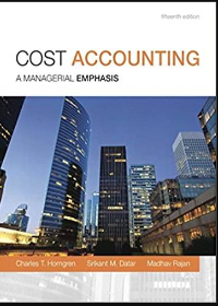 Test Bank for Cost Accounting A Managerial Emphasis 15th Edition