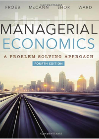 Solution manual for Managerial Economics 4th Edition by Luke M. Froeb
