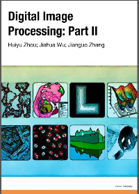 (eBook PDF) Digital Image Processing Part II by Huiyu Zhou, Jiahua Wu & Jianguo Zhang