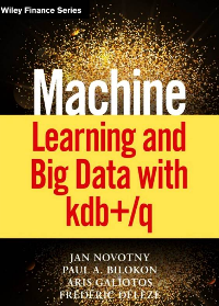 (eBook PDF)Machine Learning and Big Data with kdb+/q by Jan Novotny, Paul A. Bilokon, Aris Galiotos, Frédéric Délèze