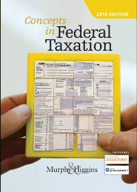 Solution manual for Concepts in Federal Taxation 2019 26th Edition by Kevin Murphy , Mark Higgins 