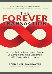 (eBook PDF)The Forever Transaction: How to Build a Subscription Model So Compelling, Your Customers Will Never Want to Leave by Robbie Kellman Baxter