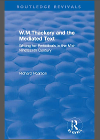 (eBook PDF)W.M. Thackery and the mediated text : writing for periodicals in the mid-nineteenth century by Pearson, Richard, Thackeray, William Makepeace
