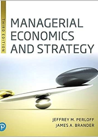 (eBook PDF)Managerial Economics and Strategy, 3rd Edition  by Jeffrey M. Perloff , James A. Brander  Pearson; 3 edition (March 11, 2019)