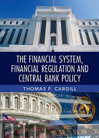 (eBook PDF)The Financial System, Financial Regulation and Central Bank Policy by Thomas F. Cargill  