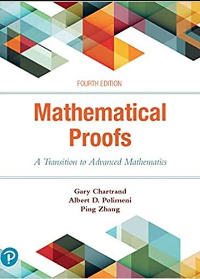 (eBook PDF)Mathematical Proofs. A Transition to Advanced Mathematics 4th Edition by Gary Chartrand, Albert D. Polimeni, Ping Zhang