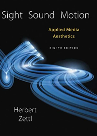 (eBook PDF)Sight, Sound, Motion: Applied Media Aesthetics 8th Edition by Herbert Zettl