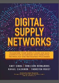 (eBook PDF)Digital Supply Networks: Transform Your Supply Chain and Gain Competitive Advantage with Disruptive Technology and Reimagined Processes by Amit Sinha, Ednilson Bernardes, Rafael Calderon, Thorsten Wuest