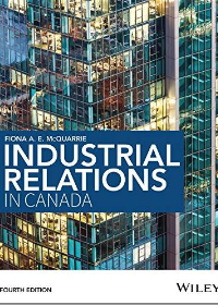 Solution manual for Industrial Relations in Canada, 4th Edition by Fiona A.E. McQuarrie 