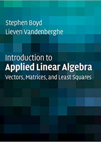 (eBook PDF)Introduction to Applied Linear Algebra: Vectors, Matrices, and Least Squares 1st Edition by Stephen Boyd , Lieven Vandenberghe   