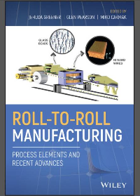 (eBook PDF)Roll-to-roll manufacturing process elements and recent advances by Cakmak, Mukerrem, Greener, Jehuda, Pearson, Glen Hamilton