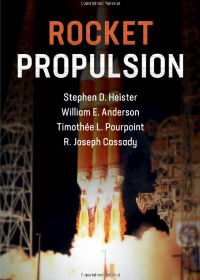 (eBook PDF)Rocket Propulsion (Cambridge Aerospace Series Book 47) 1st Edition by Stephen D. Heister , William E. Anderson , Timothée L. Pourpoint , R. Joseph Cassady 