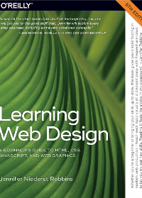 (eBook PDF)Learning Web Design: A Beginner’s Guide to HTML, CSS, JavaScript, and Web Graphics by Jennifer Niederst Robbins