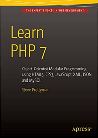 (eBook PDF)Learn PHP 7: Object Oriented Modular Programming using HTML5, CSS3, JavaScript, XML, JSON, and MySQL by Steve Prettyman